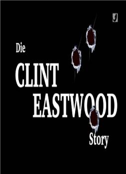 Die Clint Eastwood-Story