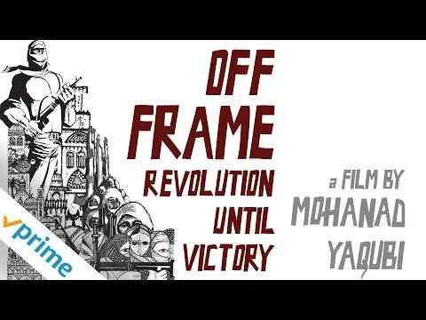 Off Frame Aka Revolution Until Victory - trailer